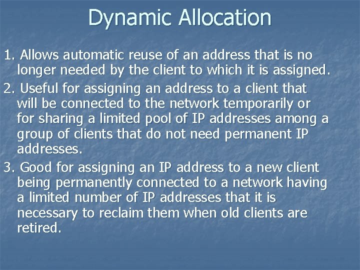 Dynamic Allocation 1. Allows automatic reuse of an address that is no longer needed