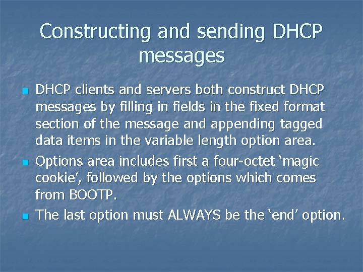 Constructing and sending DHCP messages n n n DHCP clients and servers both construct