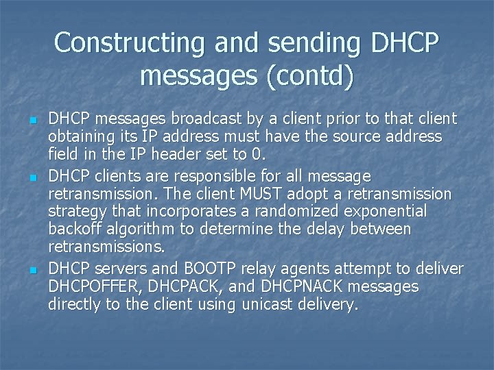 Constructing and sending DHCP messages (contd) n n n DHCP messages broadcast by a
