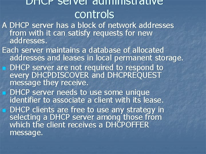 DHCP server administrative controls A DHCP server has a block of network addresses from