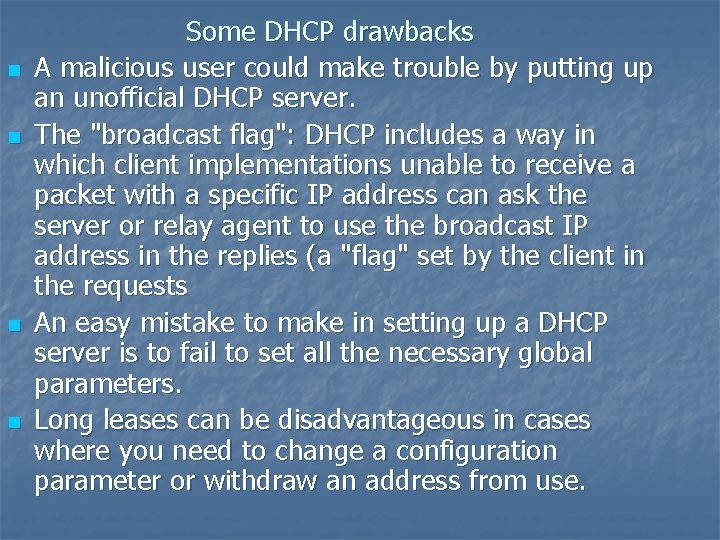 n n Some DHCP drawbacks A malicious user could make trouble by putting up
