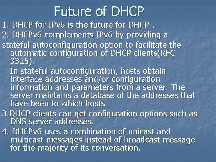 Future of DHCP 1. DHCP for IPv 6 is the future for DHCP. 2.