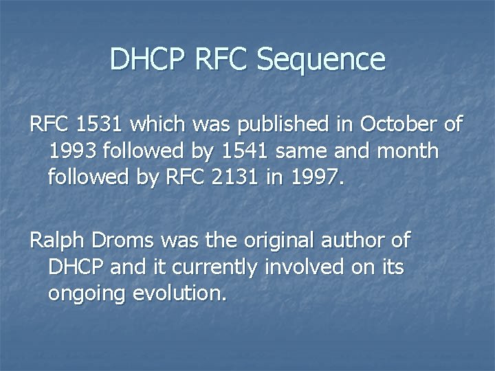 DHCP RFC Sequence RFC 1531 which was published in October of 1993 followed by