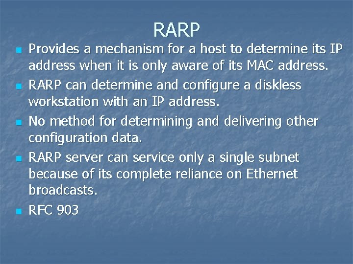 RARP n n n Provides a mechanism for a host to determine its IP