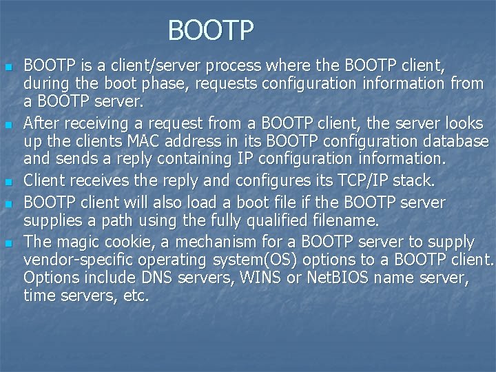 BOOTP n n n BOOTP is a client/server process where the BOOTP client, during