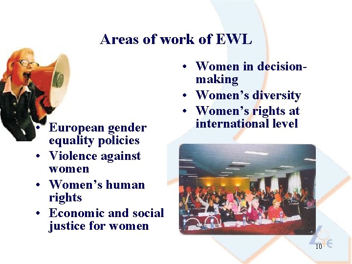 Areas of work of EWL • European gender equality policies • Violence against women