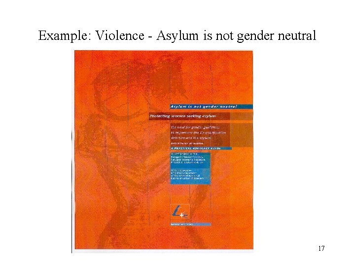 Example: Violence - Asylum is not gender neutral 17 