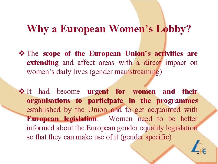 Why a European Women’s Lobby? v The scope of the European Union’s activities are