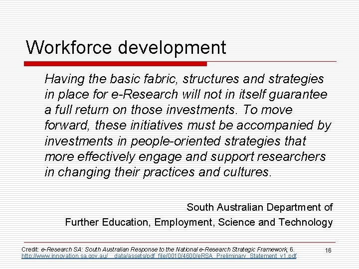 Workforce development Having the basic fabric, structures and strategies in place for e-Research will
