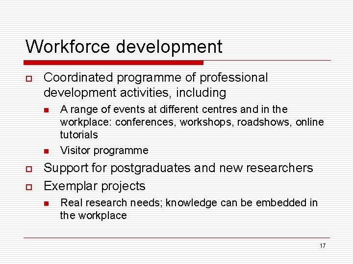 Workforce development o Coordinated programme of professional development activities, including n n o o