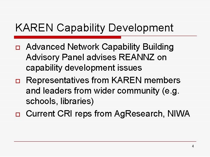 KAREN Capability Development o o o Advanced Network Capability Building Advisory Panel advises REANNZ