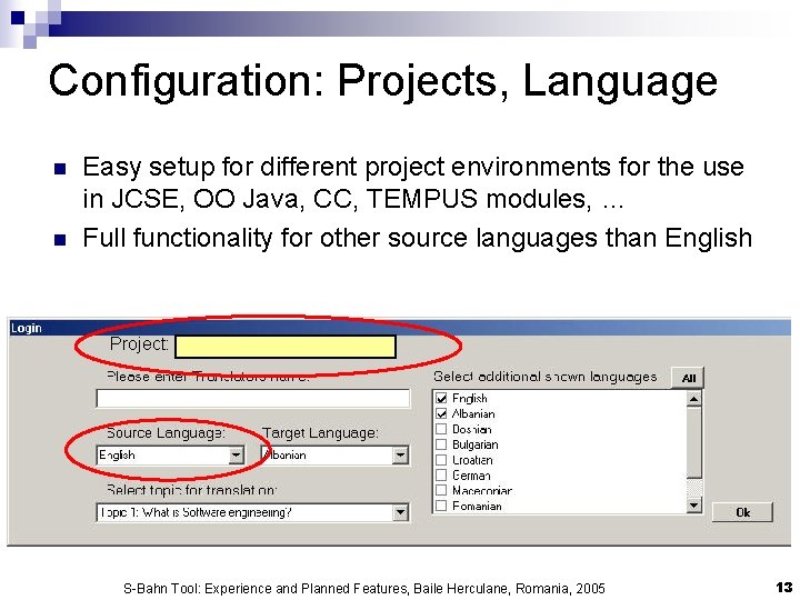 Configuration: Projects, Language n n Easy setup for different project environments for the use