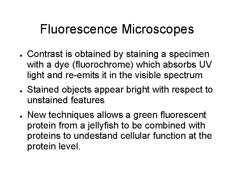 Fluorescence Microscopes ● ● ● Contrast is obtained by staining a specimen with a