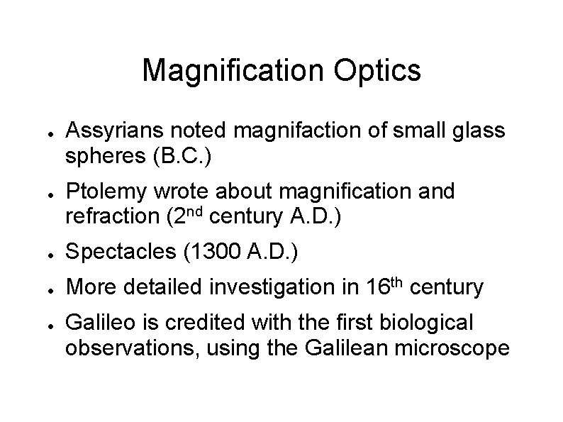 Magnification Optics ● ● Assyrians noted magnifaction of small glass spheres (B. C. )