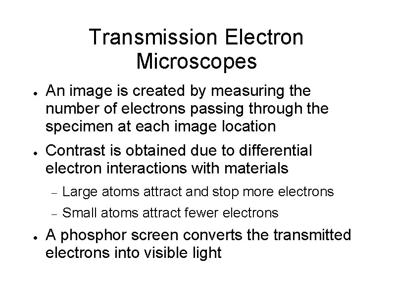 Transmission Electron Microscopes ● ● ● An image is created by measuring the number