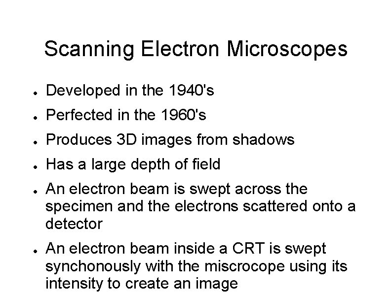Scanning Electron Microscopes ● Developed in the 1940's ● Perfected in the 1960's ●
