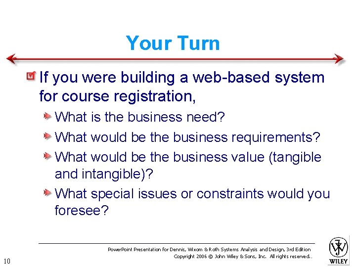 Your Turn If you were building a web-based system for course registration, What is