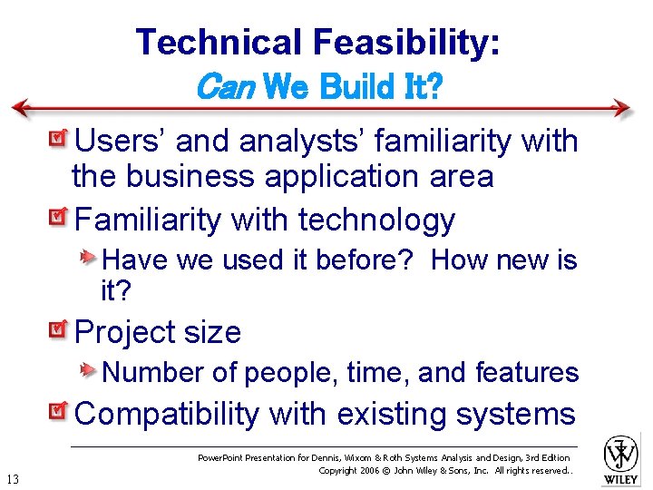 Technical Feasibility: Can We Build It? Users’ and analysts’ familiarity with the business application