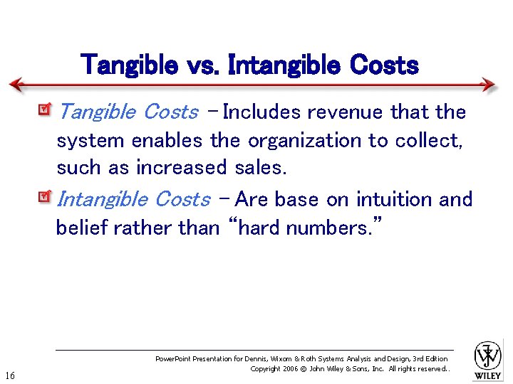 Tangible vs. Intangible Costs Tangible Costs – Includes revenue that the system enables the