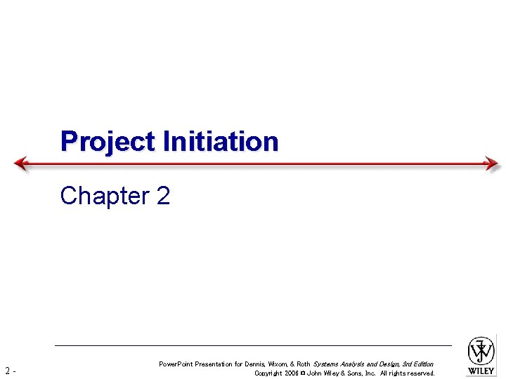 Project Initiation Chapter 2 2 - Power. Point Presentation for Dennis, Wixom, & Roth