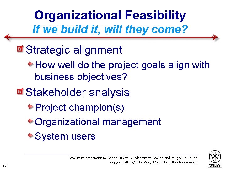 Organizational Feasibility If we build it, will they come? Strategic alignment How well do