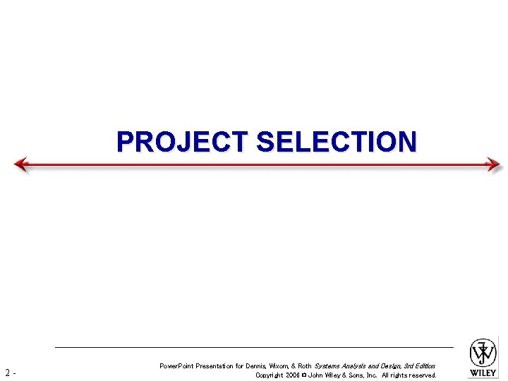 PROJECT SELECTION 2 - Power. Point Presentation for Dennis, Wixom, & Roth Systems Analysis