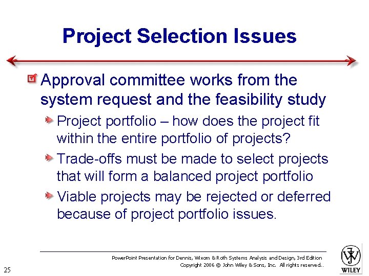 Project Selection Issues Approval committee works from the system request and the feasibility study