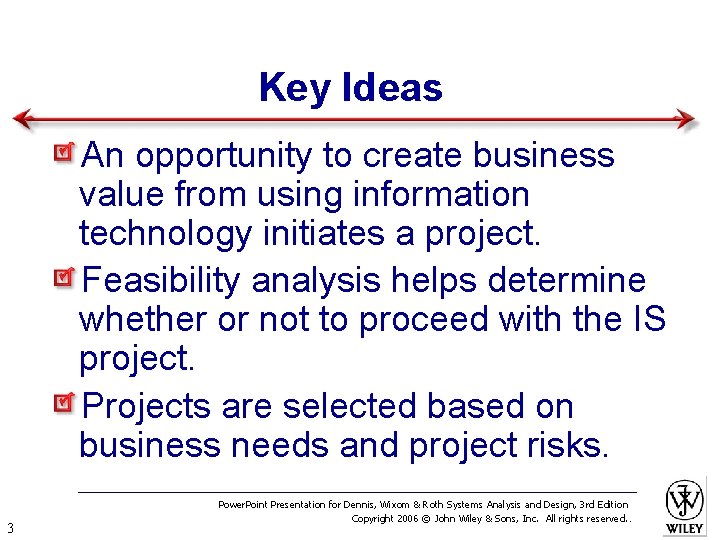 Key Ideas An opportunity to create business value from using information technology initiates a
