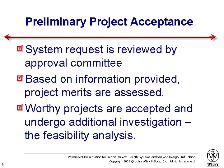 Preliminary Project Acceptance System request is reviewed by approval committee Based on information provided,