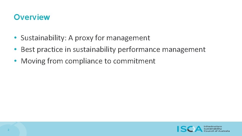 Overview • Sustainability: A proxy for management • Best practice in sustainability performance management