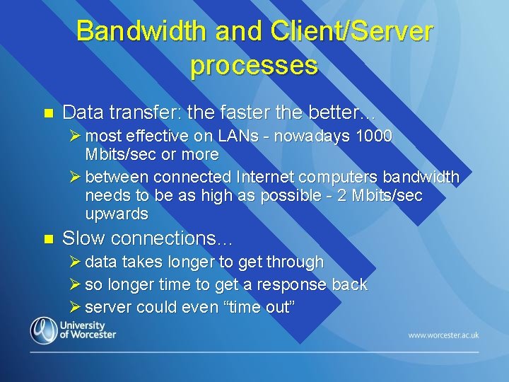 Bandwidth and Client/Server processes n Data transfer: the faster the better… Ø most effective