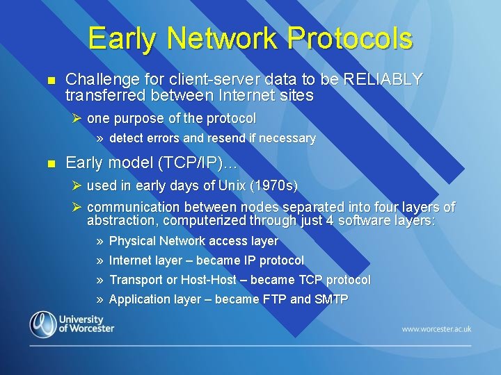 Early Network Protocols n Challenge for client-server data to be RELIABLY transferred between Internet