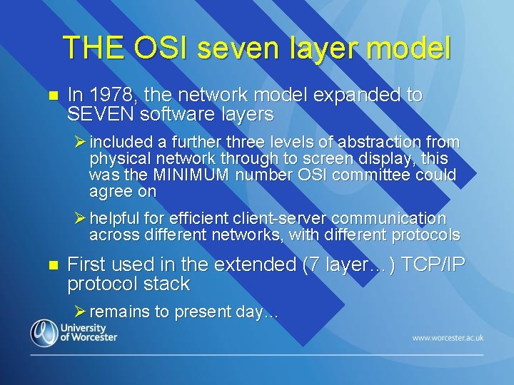 THE OSI seven layer model n In 1978, the network model expanded to SEVEN