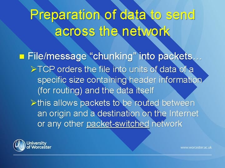 Preparation of data to send across the network n File/message “chunking” into packets… ØTCP