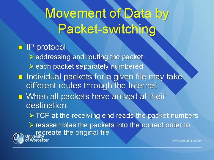 Movement of Data by Packet-switching n IP protocol Ø addressing and routing the packet