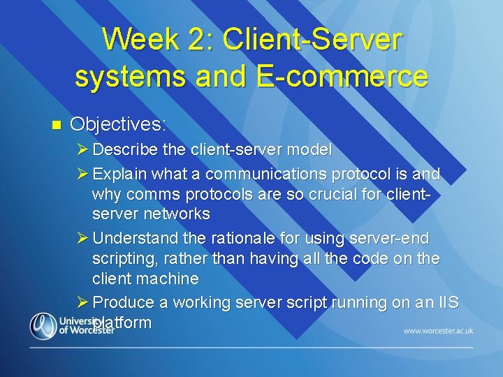 Week 2: Client-Server systems and E-commerce n Objectives: Ø Describe the client-server model Ø