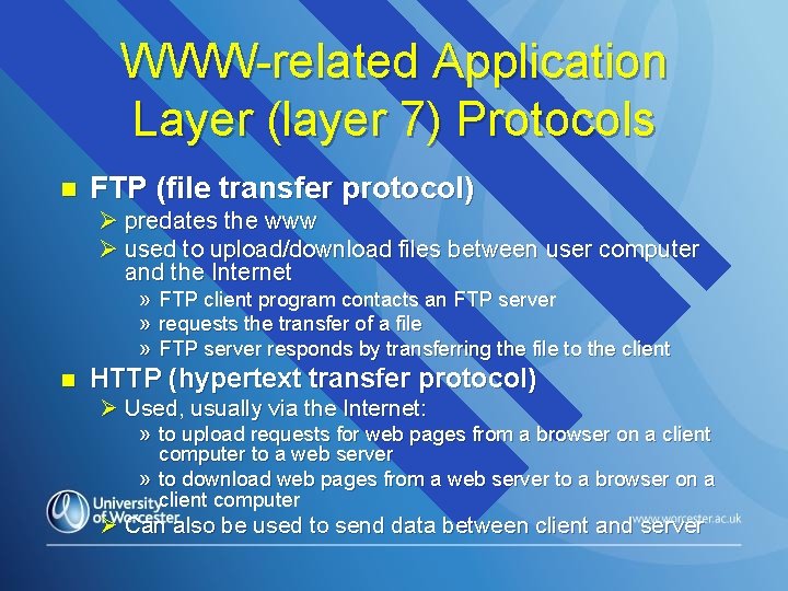 WWW-related Application Layer (layer 7) Protocols n FTP (file transfer protocol) Ø predates the