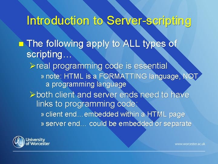 Introduction to Server-scripting n The following apply to ALL types of scripting… Øreal programming