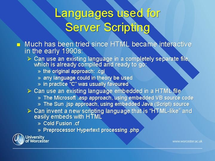 Languages used for Server Scripting n Much has been tried since HTML became interactive