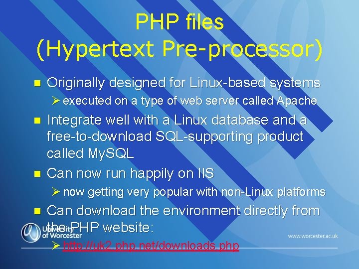 PHP files (Hypertext Pre-processor) n Originally designed for Linux-based systems Ø executed on a