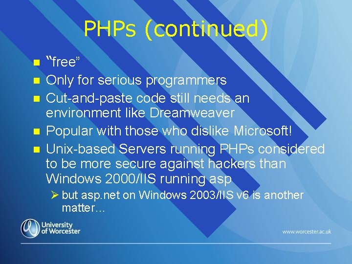 PHPs (continued) n n n “free” Only for serious programmers Cut-and-paste code still needs