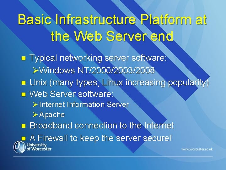 Basic Infrastructure Platform at the Web Server end n n n Typical networking server