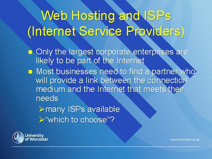 Web Hosting and ISPs (Internet Service Providers) n n Only the largest corporate enterprises