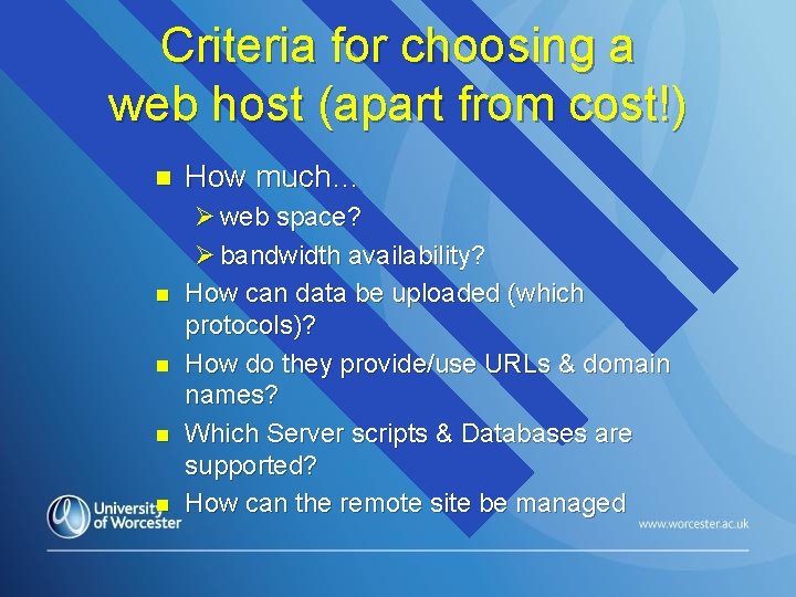 Criteria for choosing a web host (apart from cost!) n n n How much…