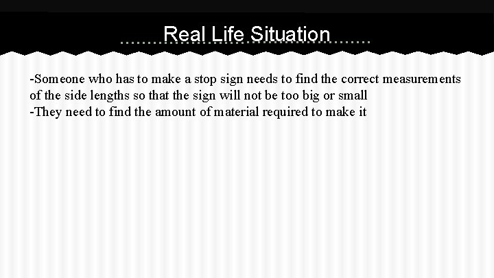 Real Life Situation -Someone who has to make a stop sign needs to find