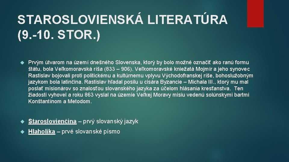 STAROSLOVIENSKÁ LITERATÚRA (9. -10. STOR. ) Prvým útvarom na území dnešného Slovenska, ktorý by