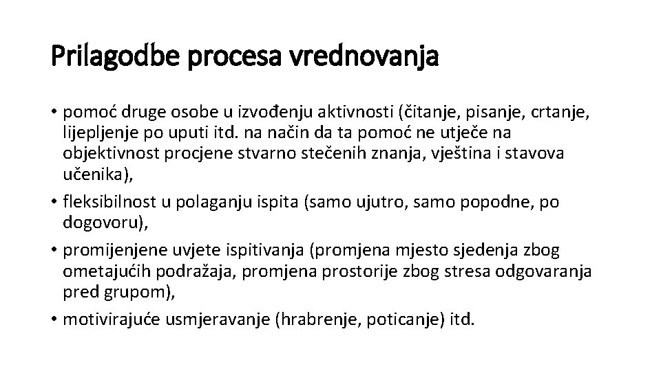 Prilagodbe procesa vrednovanja • pomoć druge osobe u izvođenju aktivnosti (čitanje, pisanje, crtanje, lijepljenje