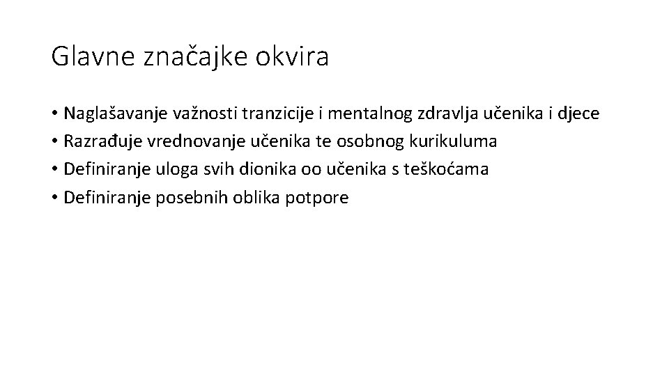 Glavne značajke okvira • Naglašavanje važnosti tranzicije i mentalnog zdravlja učenika i djece •