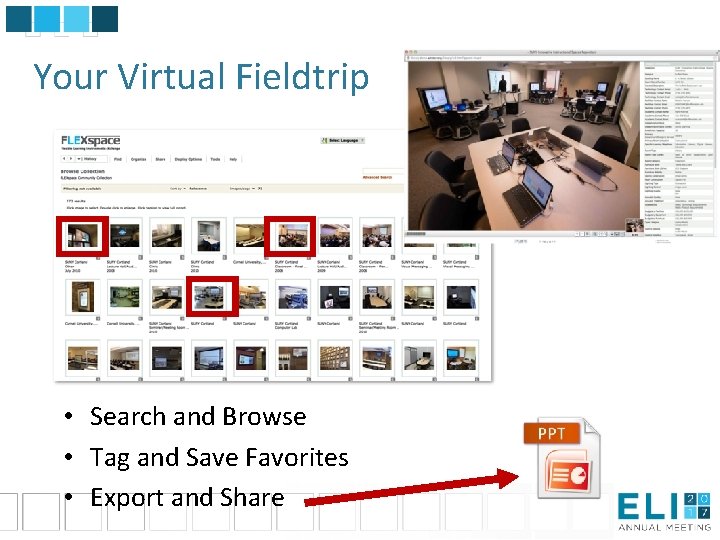 Your Virtual Fieldtrip • Search and Browse • Tag and Save Favorites • Export