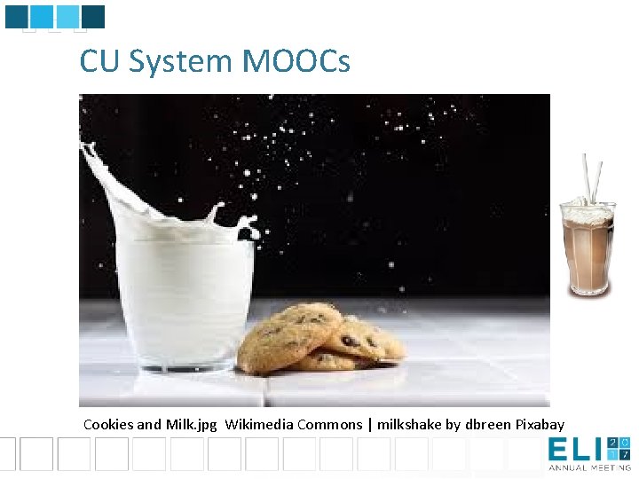 CU System MOOCs Cookies and Milk. jpg Wikimedia Commons | milkshake by dbreen Pixabay